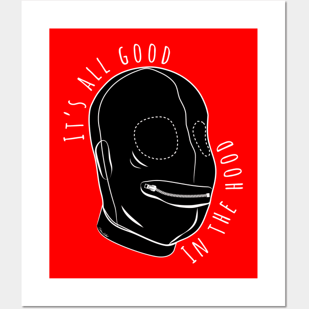 All Good in the Hood, Funny Kinky BDSM Wall Art by PrideMarks